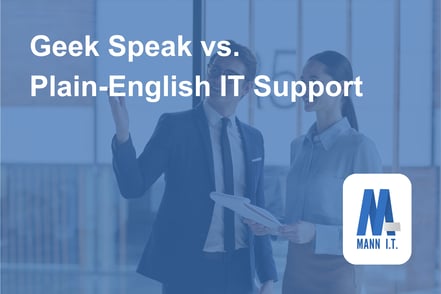 Geek Speak Isn't Expertise; Here's What Plain-English IT Support Looks Like