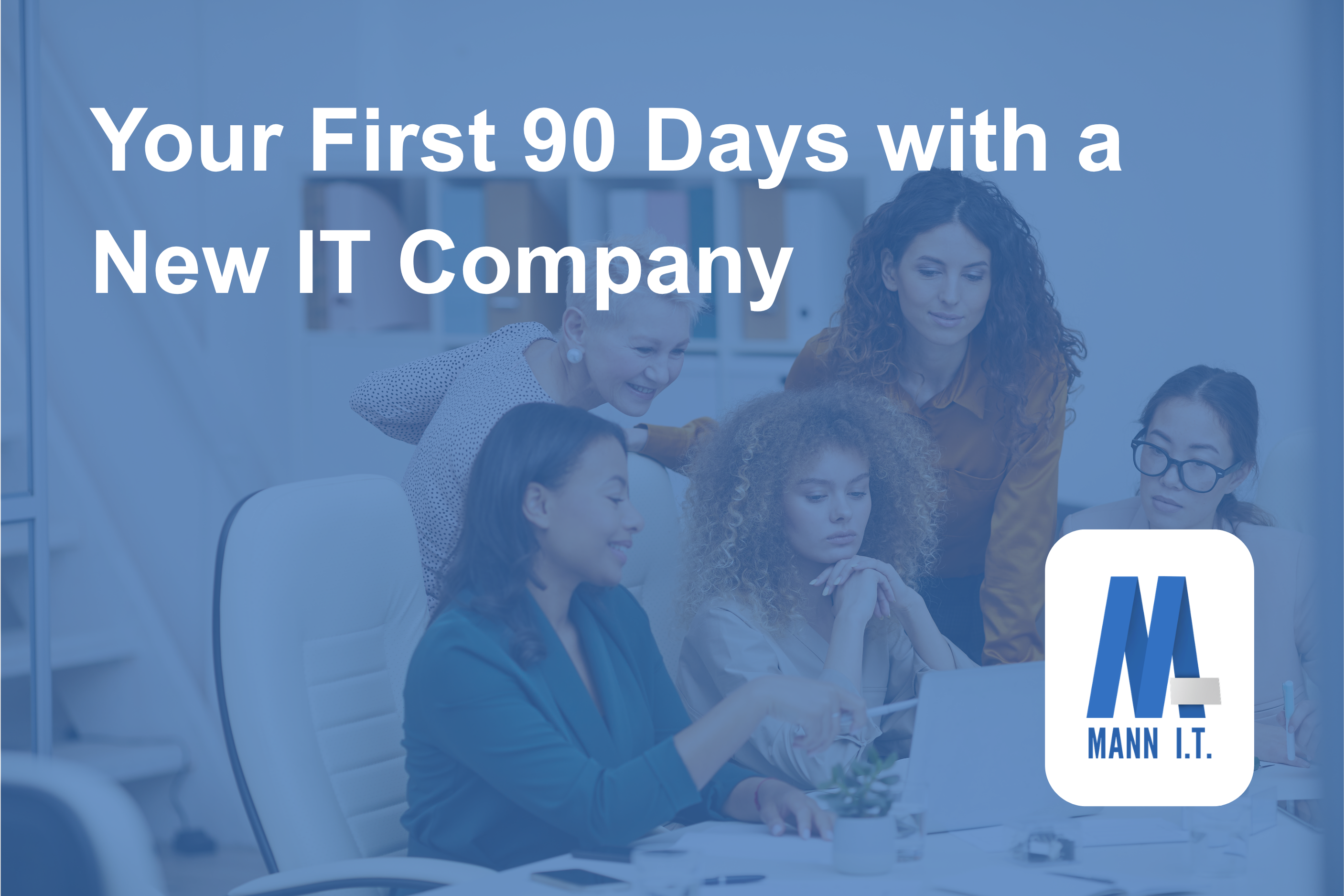 New IT Company, First 90 Days: What to Expect and What to Push Back On